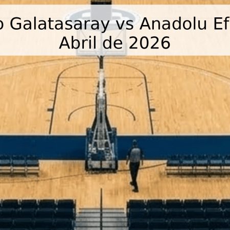 Pronóstico Galatasaray vs Anadolu Efes – 20 de Abril de 2026