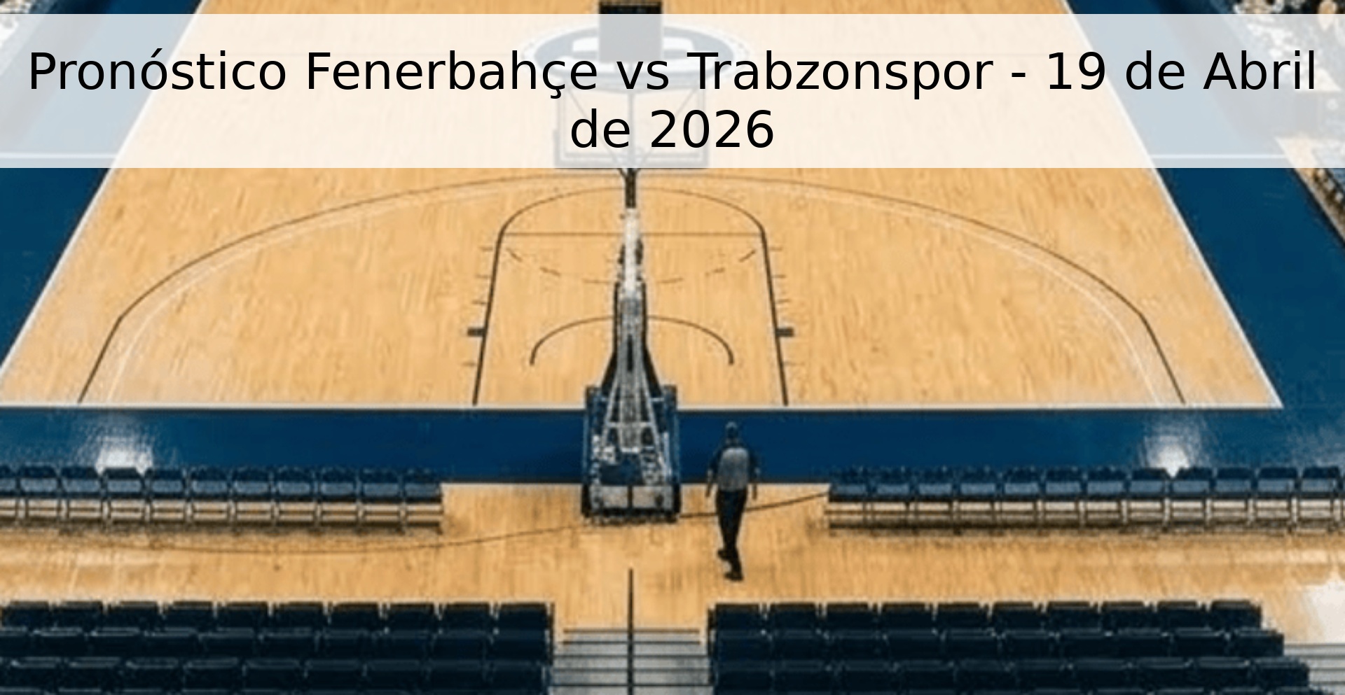 Pronóstico Fenerbahçe vs Trabzonspor - 19 de Abril de 2026