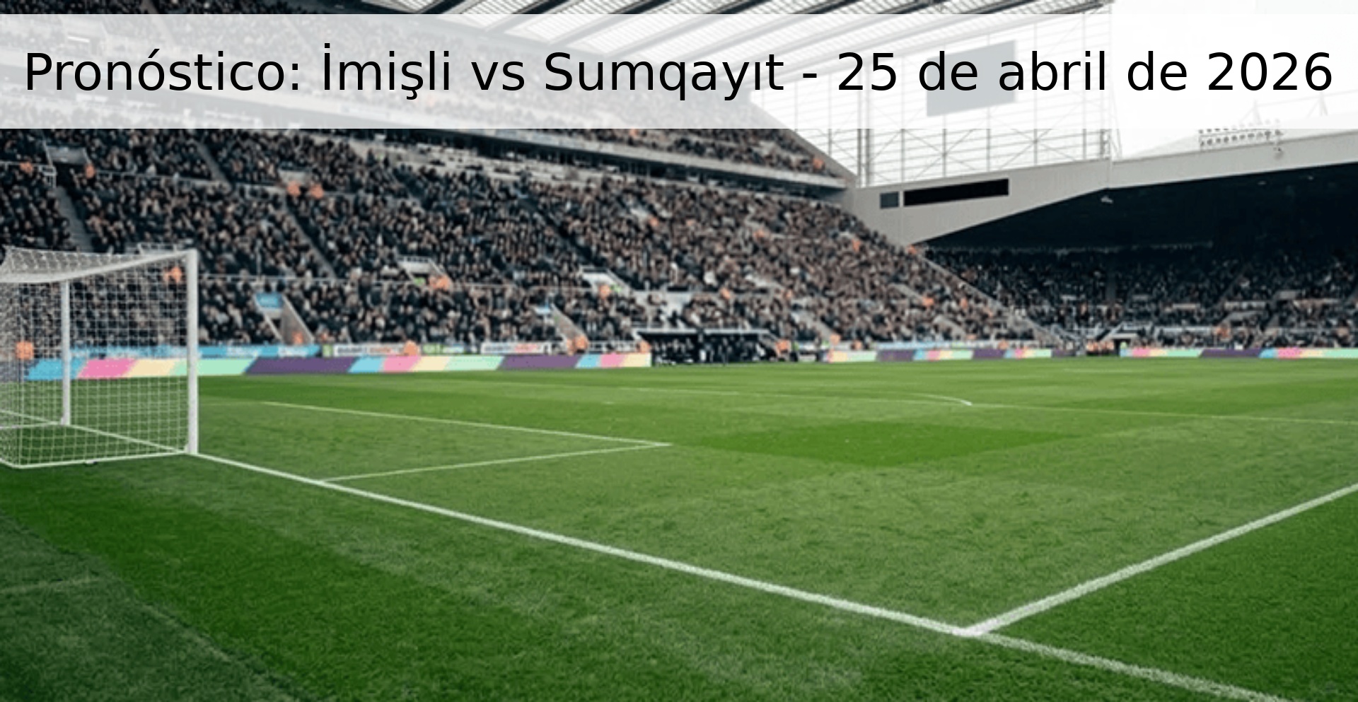 Pronóstico: İmişli vs Sumqayıt - 25 de abril de 2026 Pronóstico: İmişli vs Sumqayıt - 25 de abril de 2026