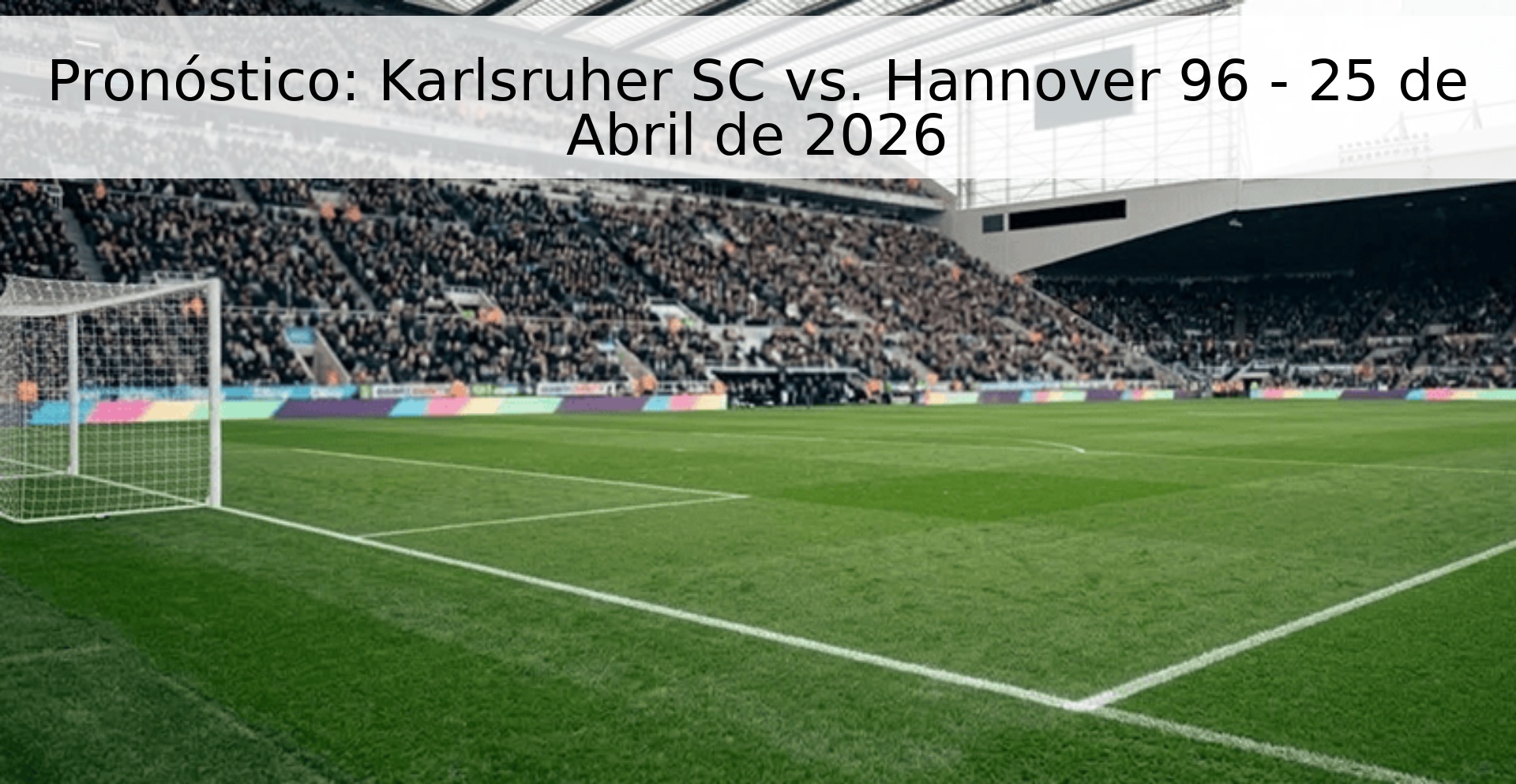Pronóstico: Karlsruher SC vs. Hannover 96 - 25 de Abril de 2026