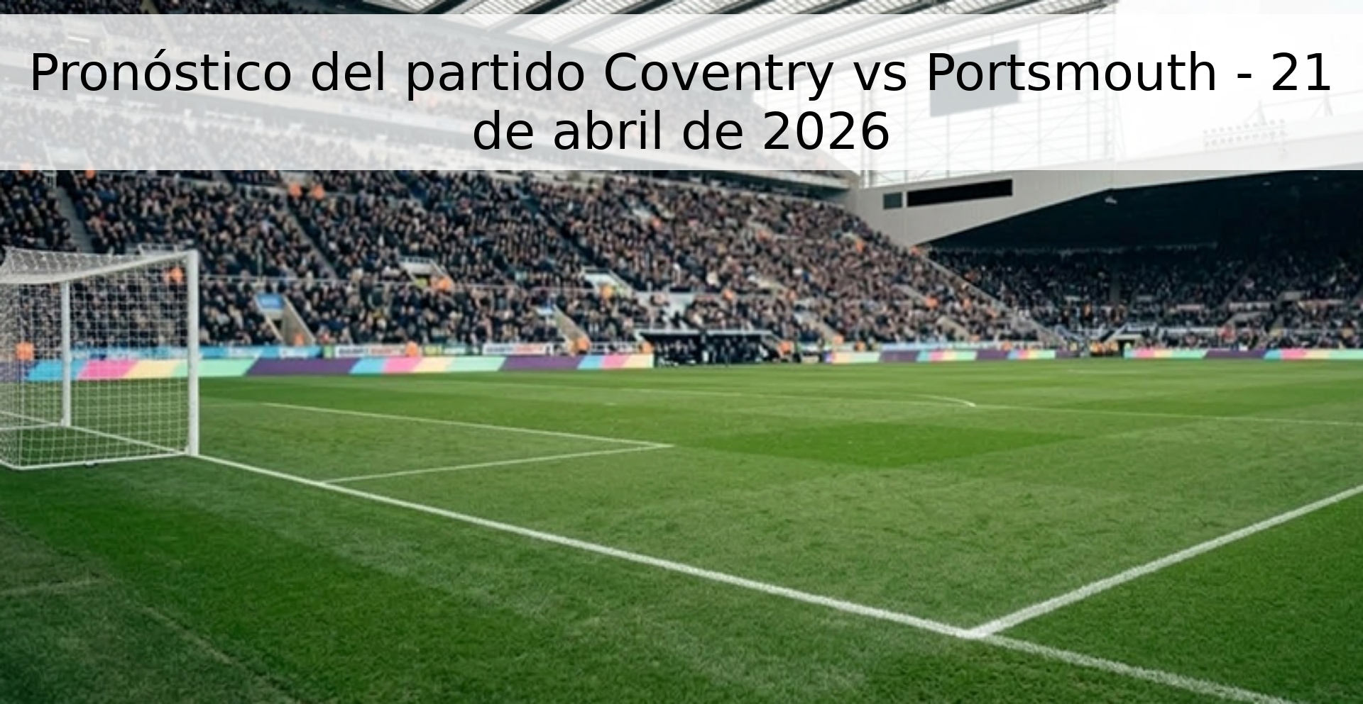 Pronóstico del partido Coventry vs Portsmouth - 21 de abril de 2026