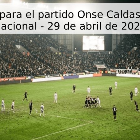 Pronóstico para el partido Onse Caldas vs Atlético Nacional – 29 de abril de 2026