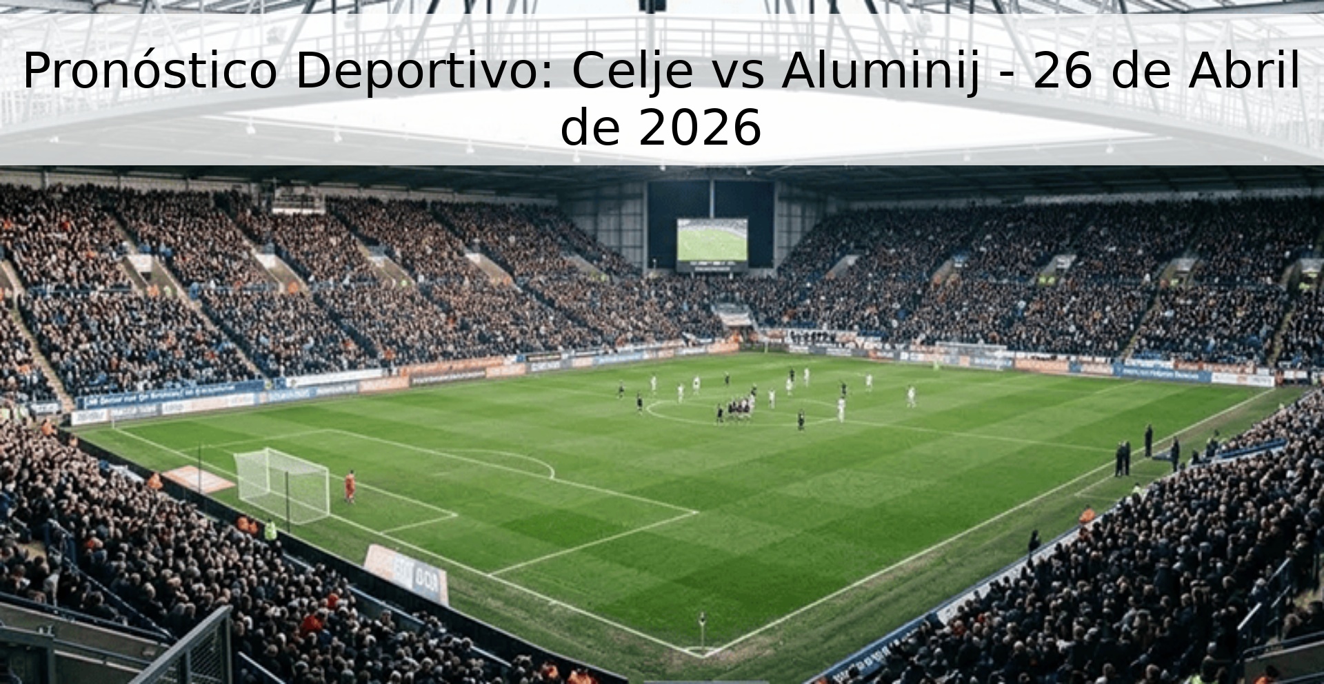 Pronóstico Deportivo: Celje vs Aluminij - 26 de Abril de 2026
