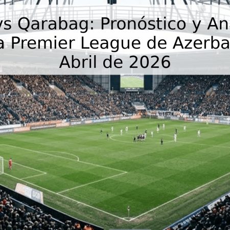 Neftchi vs Qarabag: Pronóstico y Análisis del Partido de la Premier League de Azerbaiyán – 30 de Abril de 2026