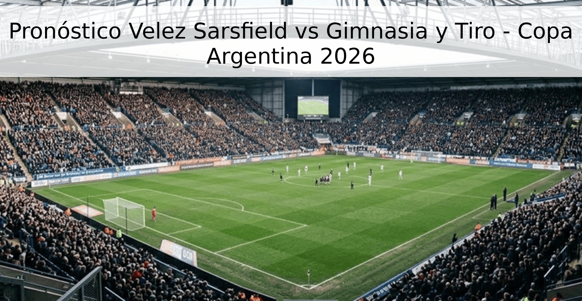 Pronóstico Velez Sarsfield vs Gimnasia y Tiro - Copa Argentina 2026