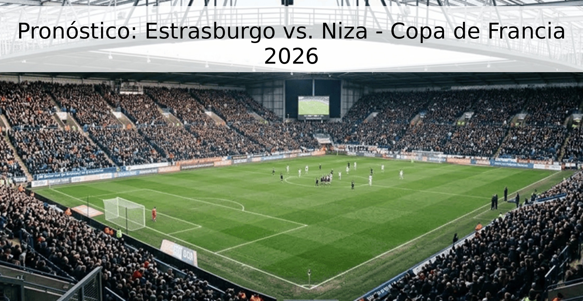 Pronóstico: Estrasburgo vs. Niza - Copa de Francia 2026 Pronóstico: Estrasburgo vs. Niza - Copa de Francia 2026