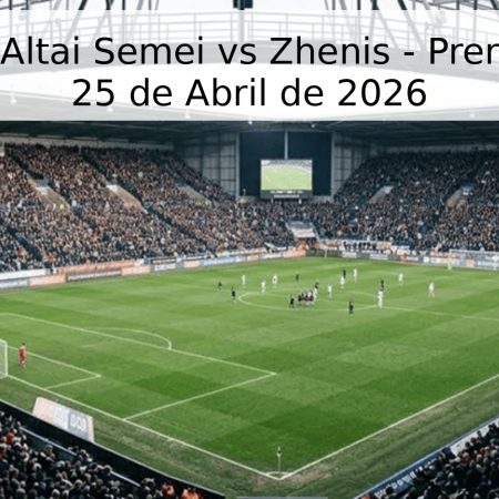 Pronóstico: Altai Semei vs Zhenis – Premier League 25 de Abril de 2026