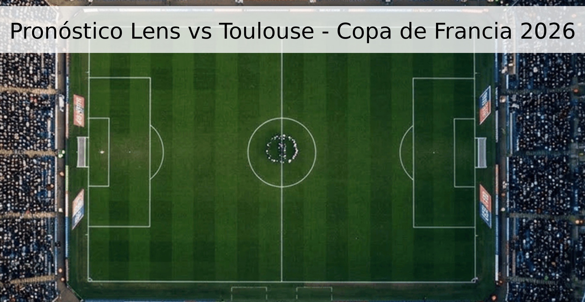Pronóstico Lens vs Toulouse - Copa de Francia 2026