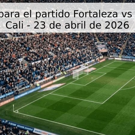 Pronóstico para el partido Fortaleza vs América de Cali – 23 de abril de 2026