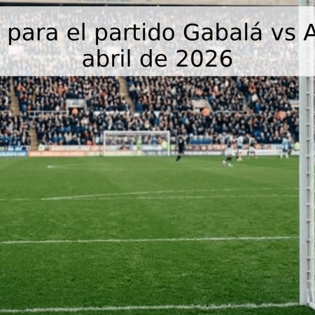 Pronóstico para el partido Gabalá vs Araz, 25 de abril de 2026