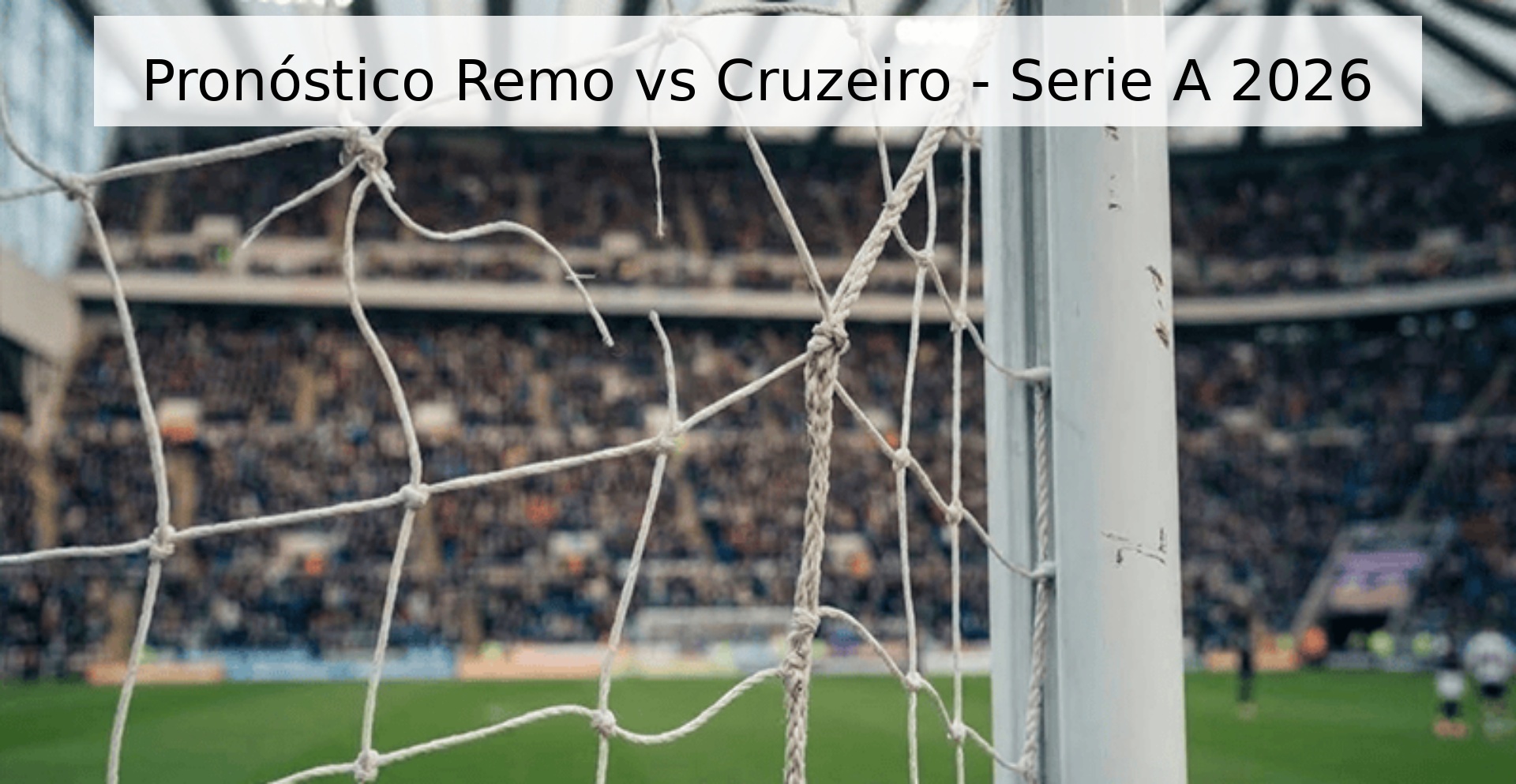 Pronóstico Remo vs Cruzeiro - Serie A 2026