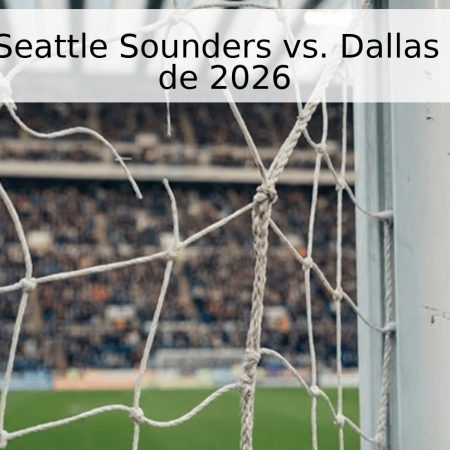 Pronóstico: Seattle Sounders vs. Dallas – 26 de abril de 2026