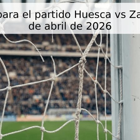 Pronóstico para el partido Huesca vs Zaragoza – 26 de abril de 2026