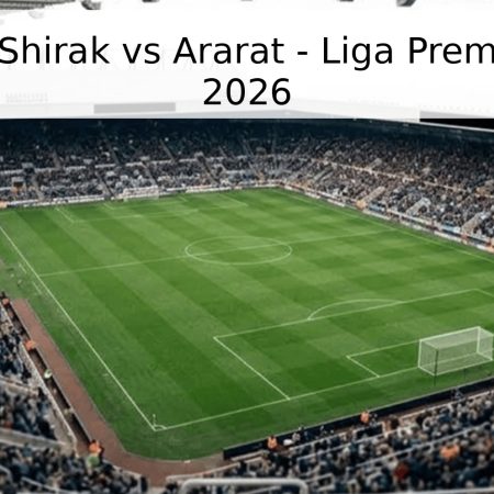 Pronóstico: Shirak vs Ararat – Liga Premier Armenia 2026