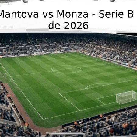 Pronóstico Mantova vs Monza – Serie B – 1 de Mayo de 2026