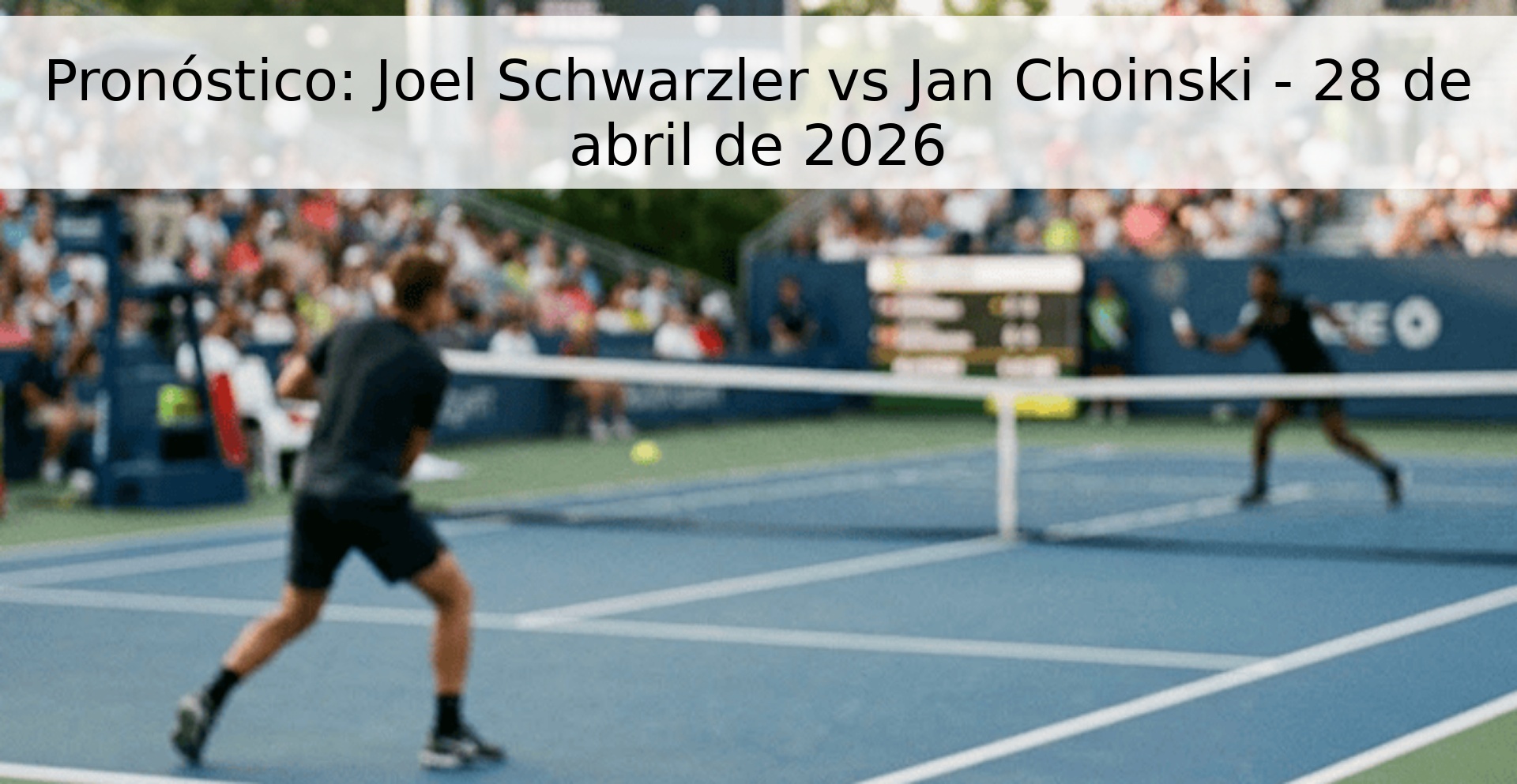Pronóstico: Joel Schwarzler vs Jan Choinski - 28 de abril de 2026