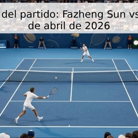 Pronóstico del partido: Fazheng Sun vs. Li Tu – 19 de abril de 2026