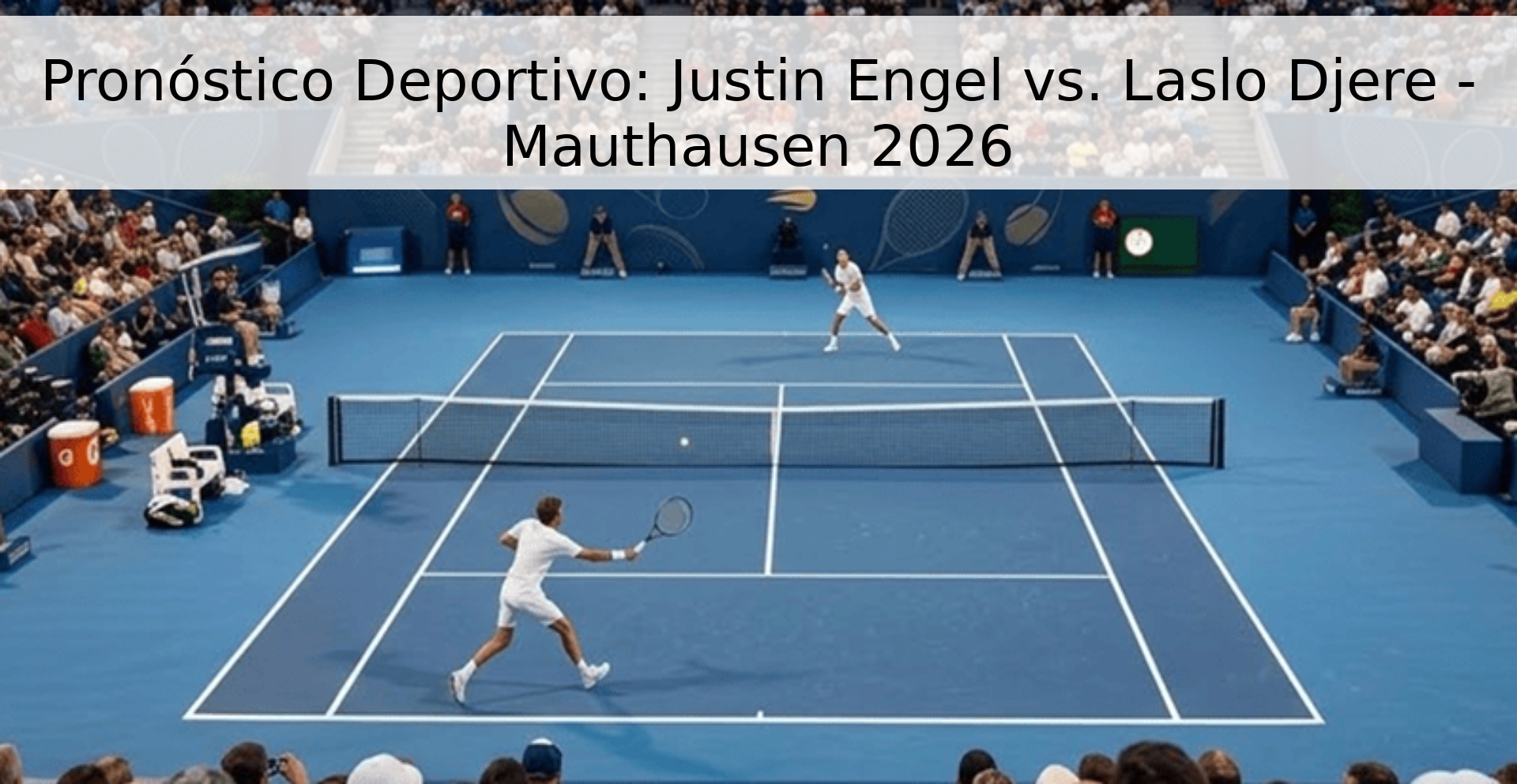 Pronóstico Deportivo: Justin Engel vs. Laslo Djere - Mauthausen 2026