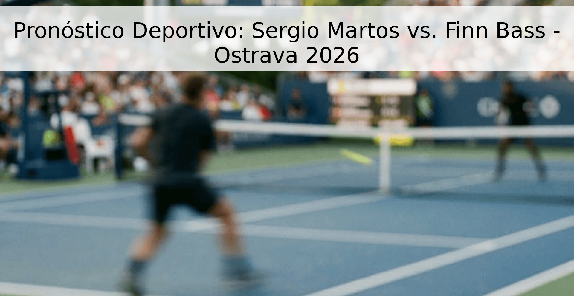 Pronóstico Deportivo: Sergio Martos vs. Finn Bass - Ostrava 2026 Pronóstico Deportivo: Sergio Martos vs. Finn Bass - Ostrava 2026