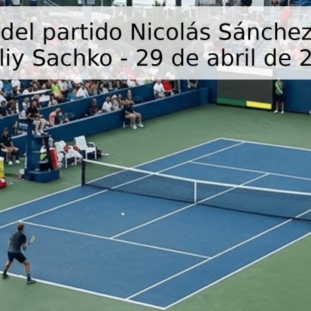 Pronóstico del partido Nicolás Sánchez-Iskerdo vs Vitaliy Sachko – 29 de abril de 2026