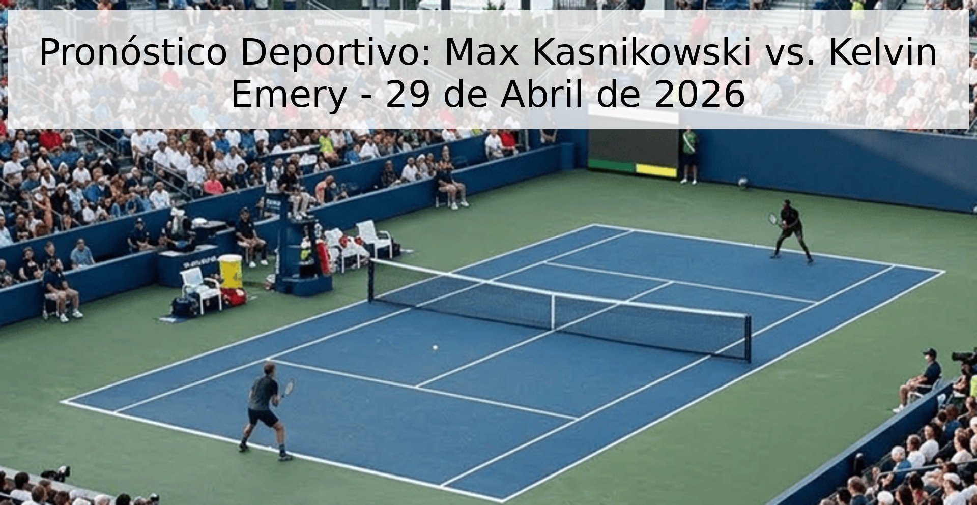 Pronóstico Deportivo: Max Kasnikowski vs. Kelvin Emery - 29 de Abril de 2026 Pronóstico Deportivo: Max Kasnikowski vs. Kelvin Emery - 29 de Abril de 2026