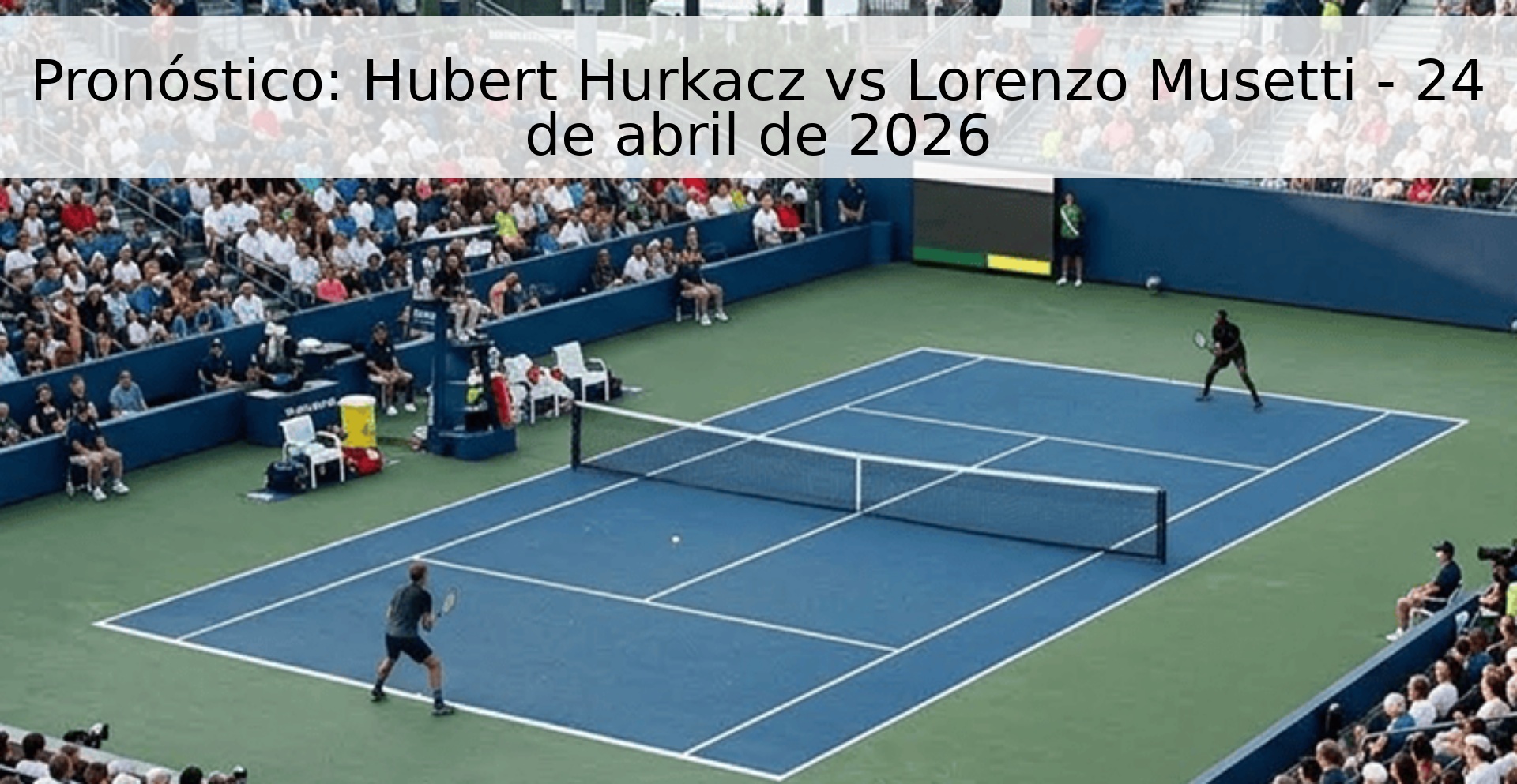 Pronóstico: Hubert Hurkacz vs Lorenzo Musetti - 24 de abril de 2026 Pronóstico: Hubert Hurkacz vs Lorenzo Musetti - 24 de abril de 2026