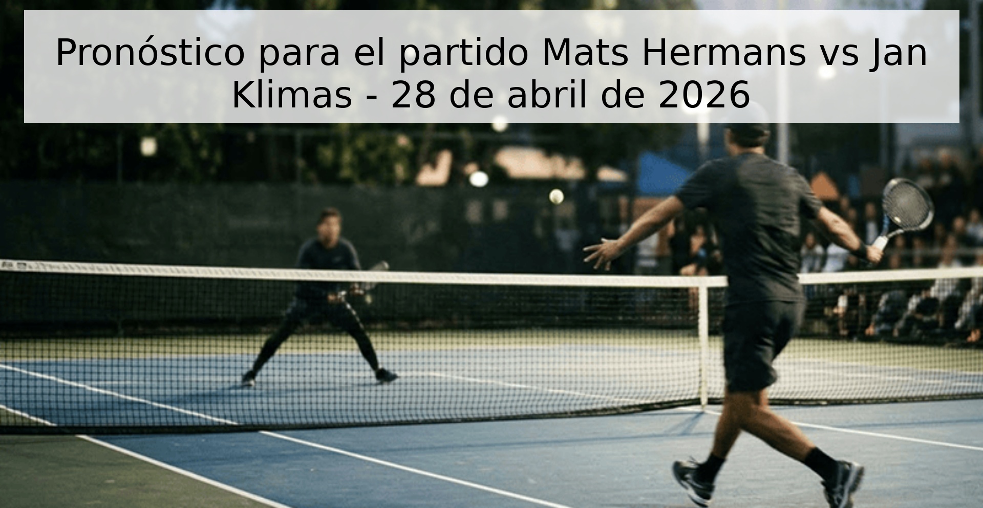 Pronóstico para el partido Mats Hermans vs Jan Klimas - 28 de abril de 2026