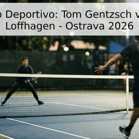 Pronóstico Deportivo: Tom Gentzsch vs. George Loffhagen – Ostrava 2026
