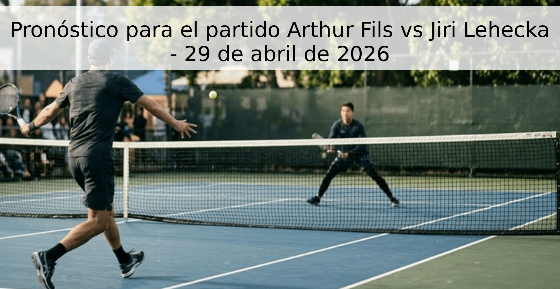 Pronóstico para el partido Arthur Fils vs Jiri Lehecka - 29 de abril de 2026