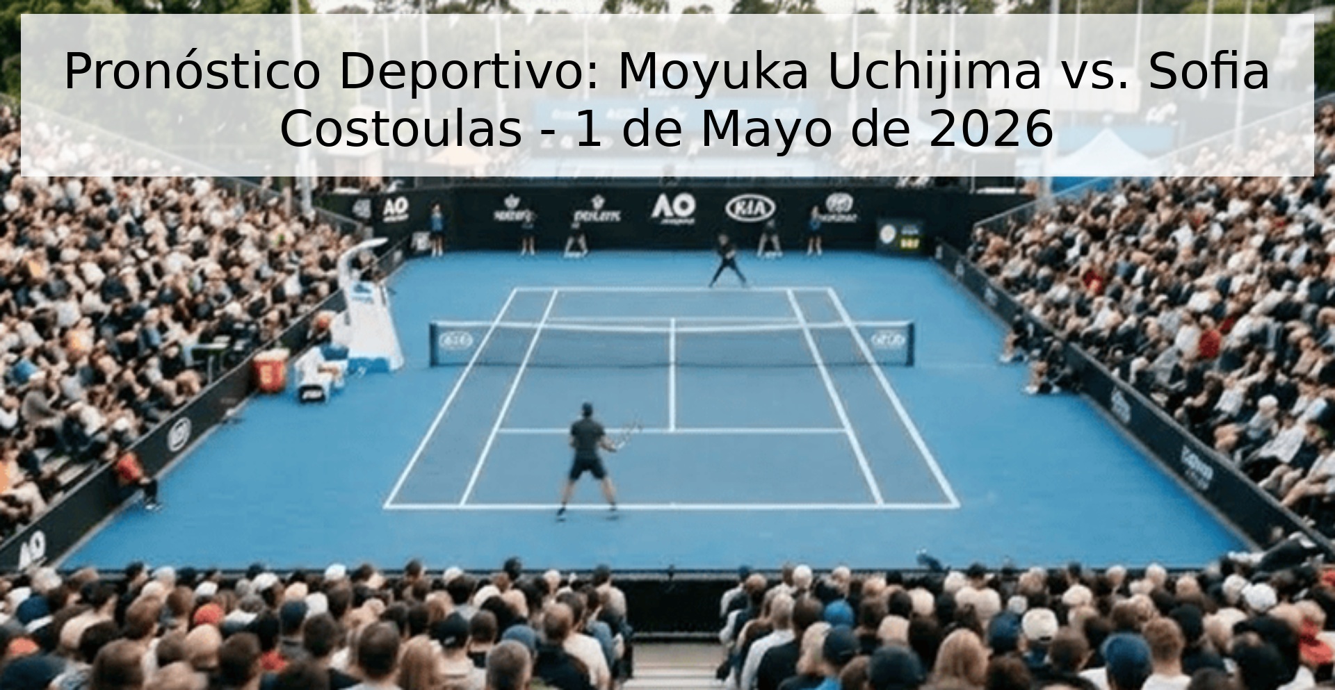 Pronóstico Deportivo: Moyuka Uchijima vs. Sofia Costoulas - 1 de Mayo de 2026