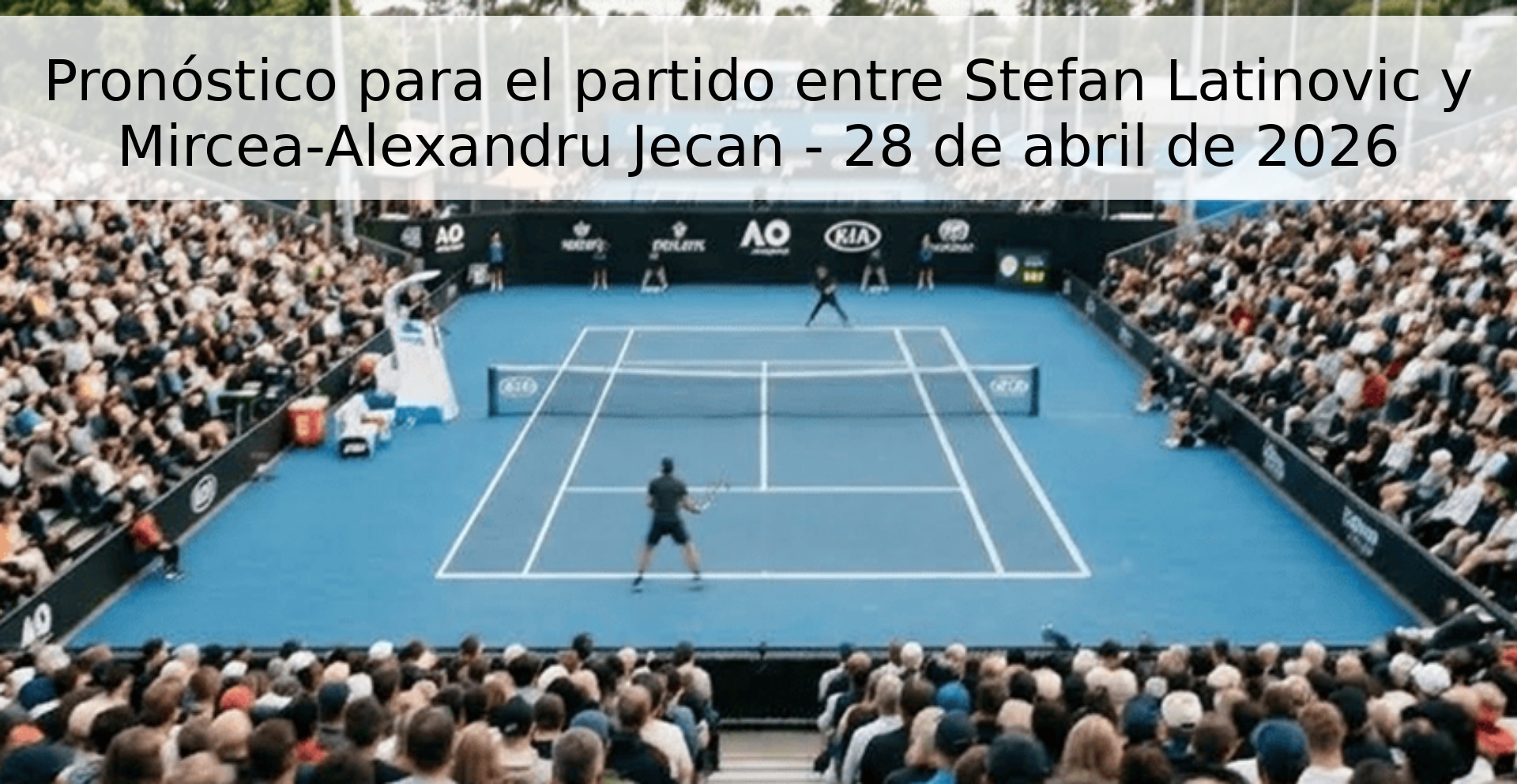 Pronóstico para el partido entre Stefan Latinovic y Mircea-Alexandru Jecan - 28 de abril de 2026