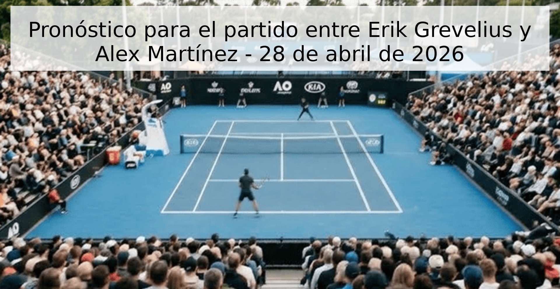 Pronóstico para el partido entre Erik Grevelius y Alex Martínez - 28 de abril de 2026