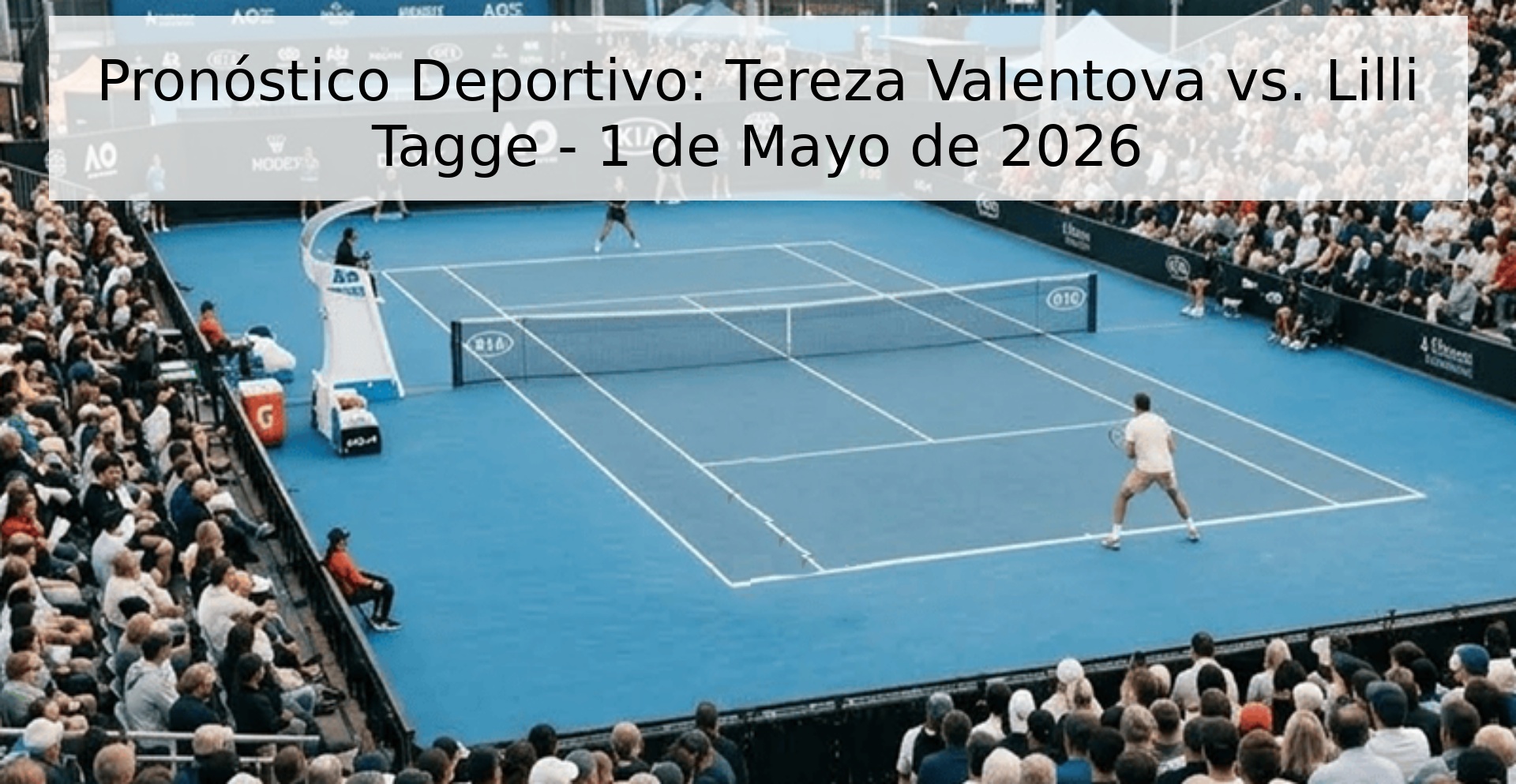 Pronóstico Deportivo: Tereza Valentova vs. Lilli Tagge - 1 de Mayo de 2026 Pronóstico Deportivo: Tereza Valentova vs. Lilli Tagge - 1 de Mayo de 2026