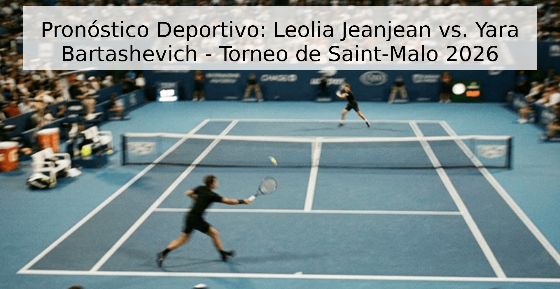 Pronóstico Deportivo: Leolia Jeanjean vs. Yara Bartashevich - Torneo de Saint-Malo 2026