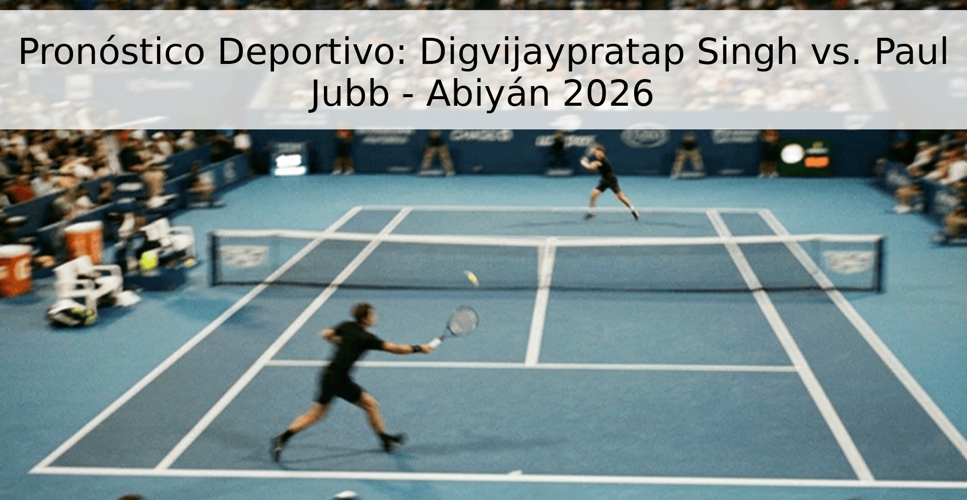 Pronóstico Deportivo: Digvijaypratap Singh vs. Paul Jubb - Abiyán 2026 Pronóstico Deportivo: Digvijaypratap Singh vs. Paul Jubb - Abiyán 2026