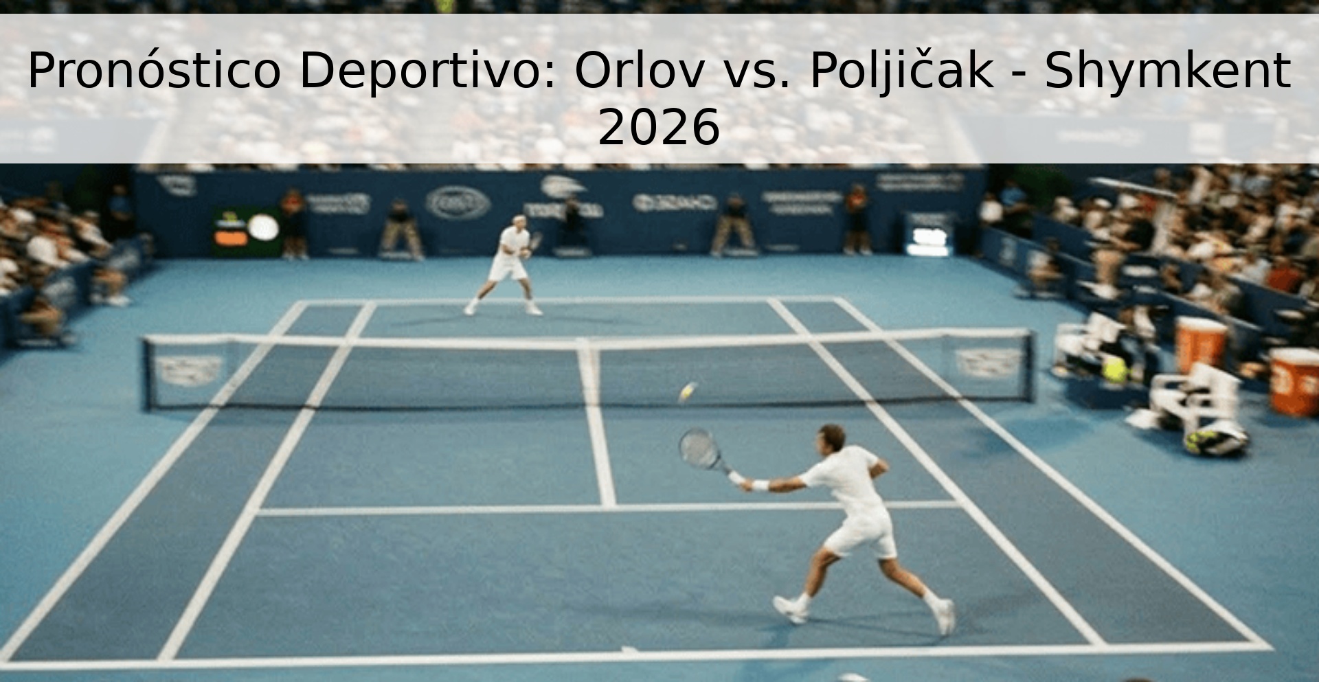 Pronóstico Deportivo: Orlov vs. Poljičak - Shymkent 2026