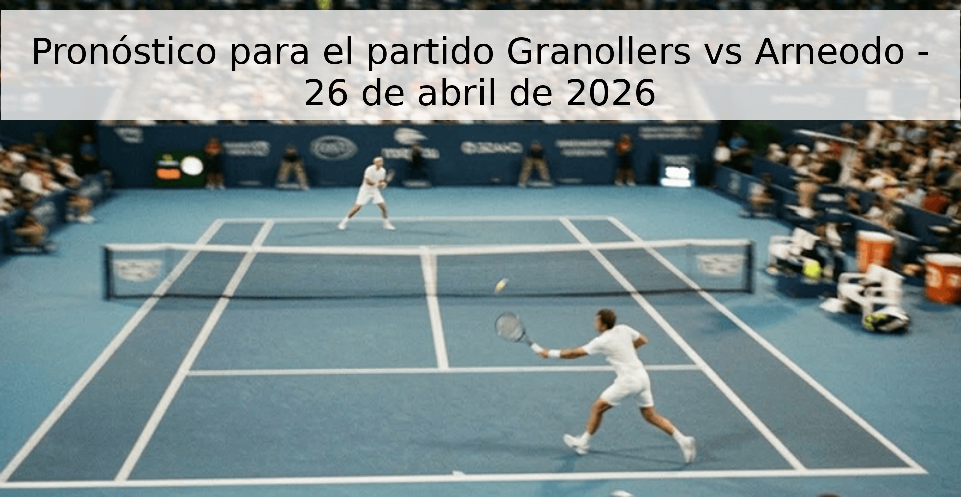 Pronóstico para el partido Granollers vs Arneodo - 26 de abril de 2026