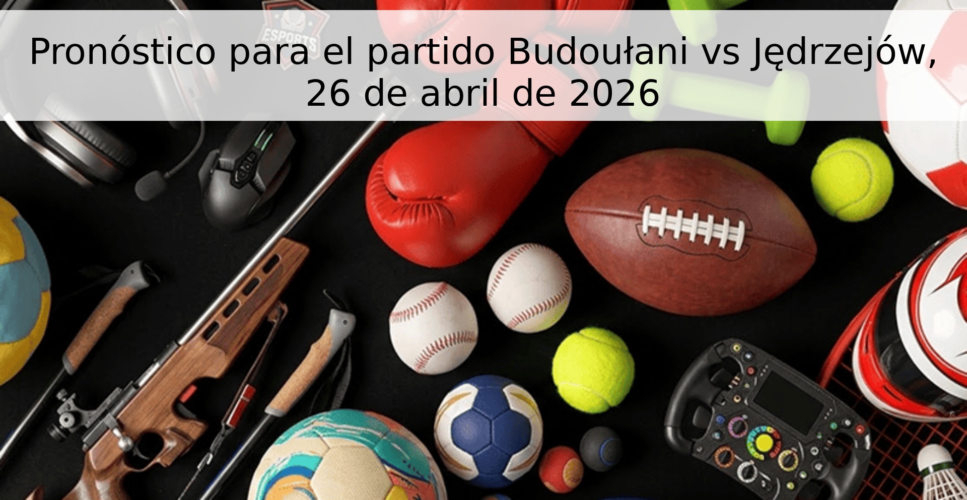 Pronóstico para el partido Budoułani vs Jędrzejów, 26 de abril de 2026