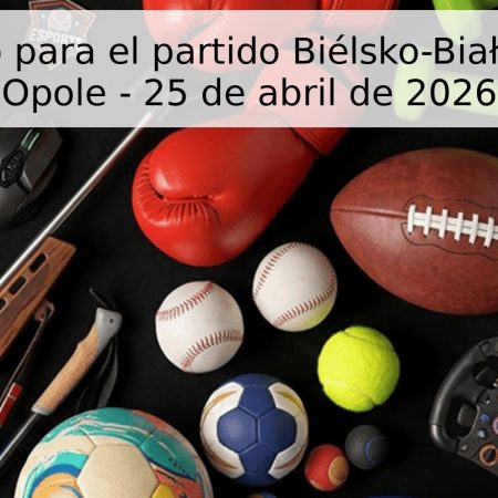Pronóstico para el partido Biélsko-Biała vs U.N.I. Opole – 25 de abril de 2026