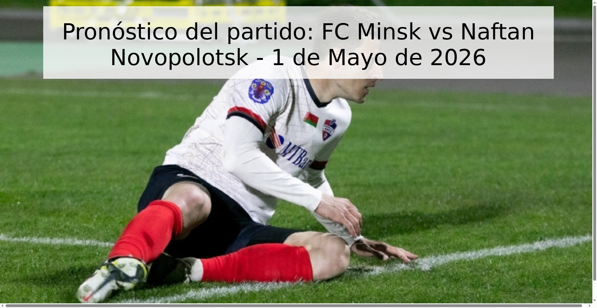 Pronóstico del partido: FC Minsk vs Naftan Novopolotsk - 1 de Mayo de 2026 Pronóstico del partido: FC Minsk vs Naftan Novopolotsk - 1 de Mayo de 2026