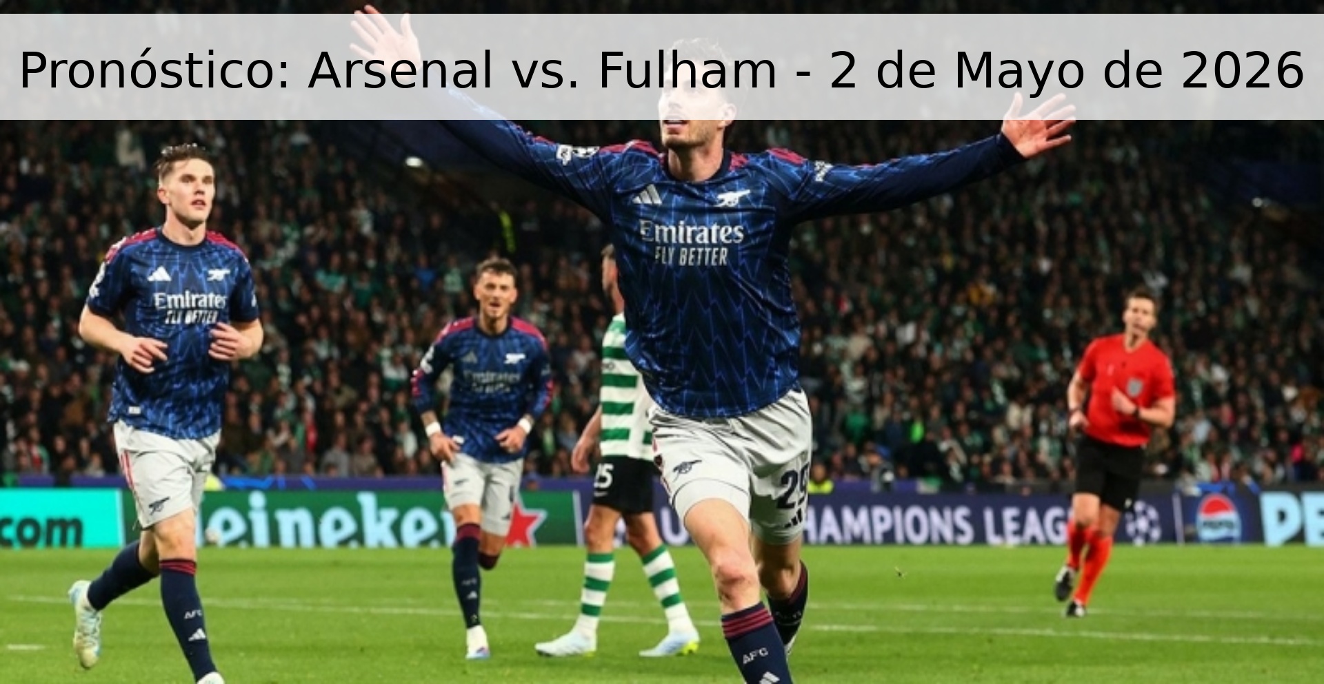 Pronóstico: Arsenal vs. Fulham - 2 de Mayo de 2026
