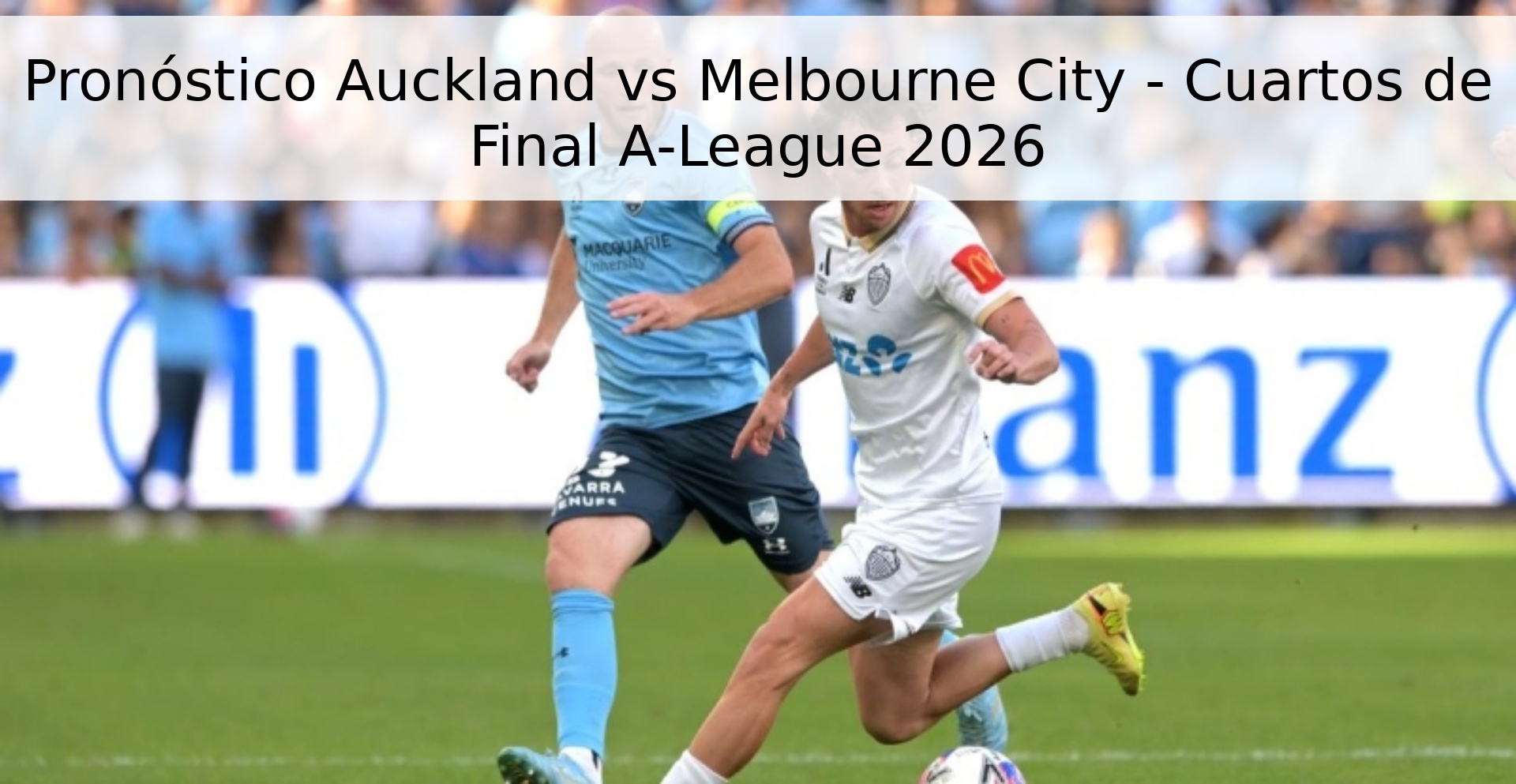 Pronóstico Auckland vs Melbourne City - Cuartos de Final A-League 2026
