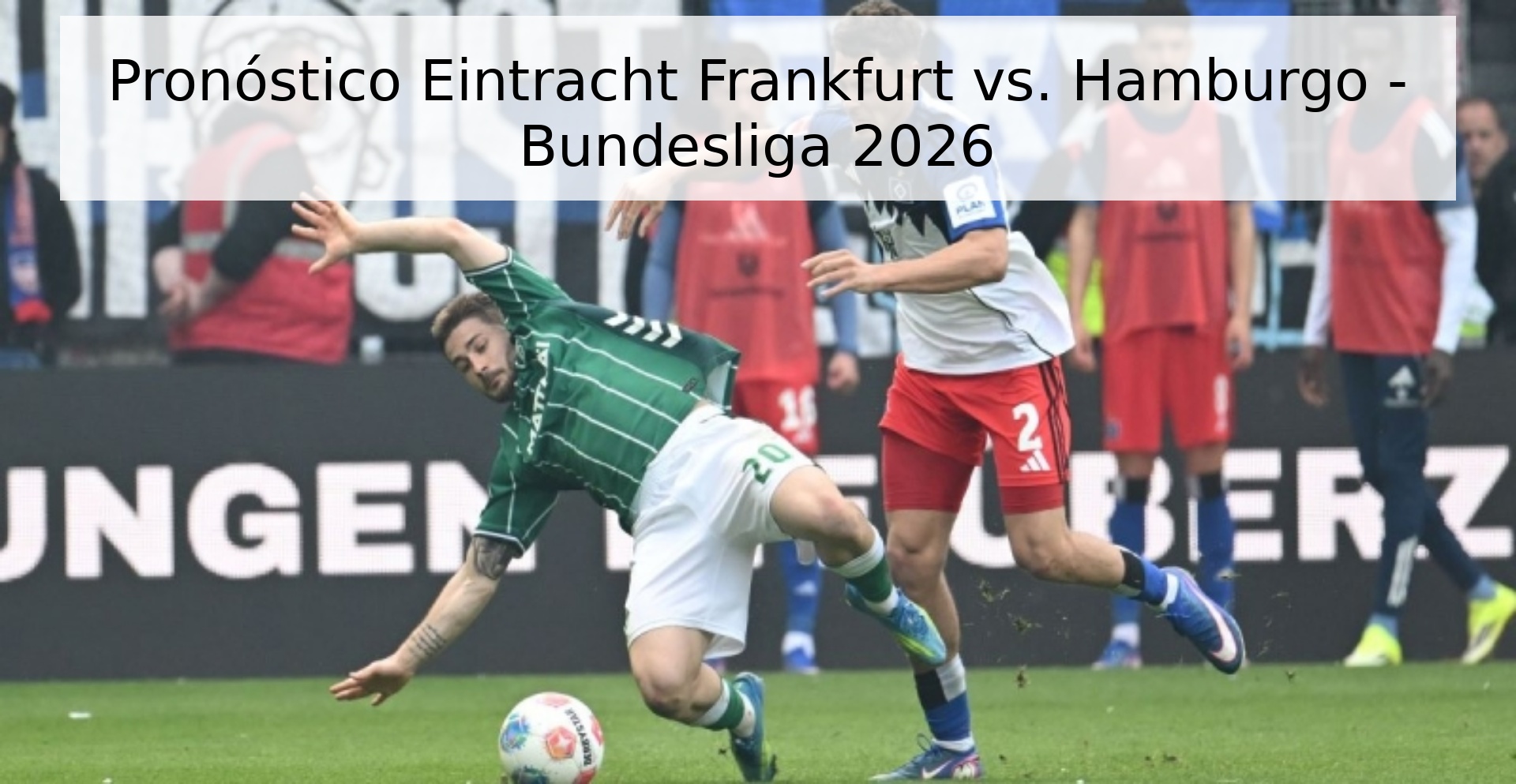 Pronóstico Eintracht Frankfurt vs. Hamburgo - Bundesliga 2026