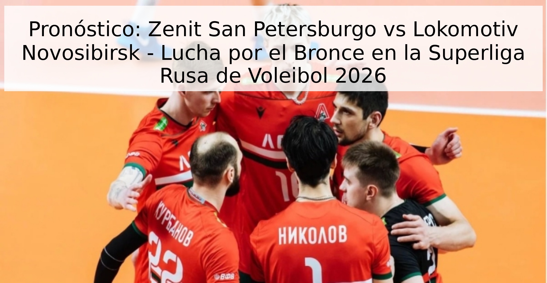 Pronóstico: Zenit San Petersburgo vs Lokomotiv Novosibirsk - Lucha por el Bronce en la Superliga Rusa de Voleibol 2026