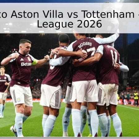 Pronóstico Aston Villa vs Tottenham – Premier League 2026