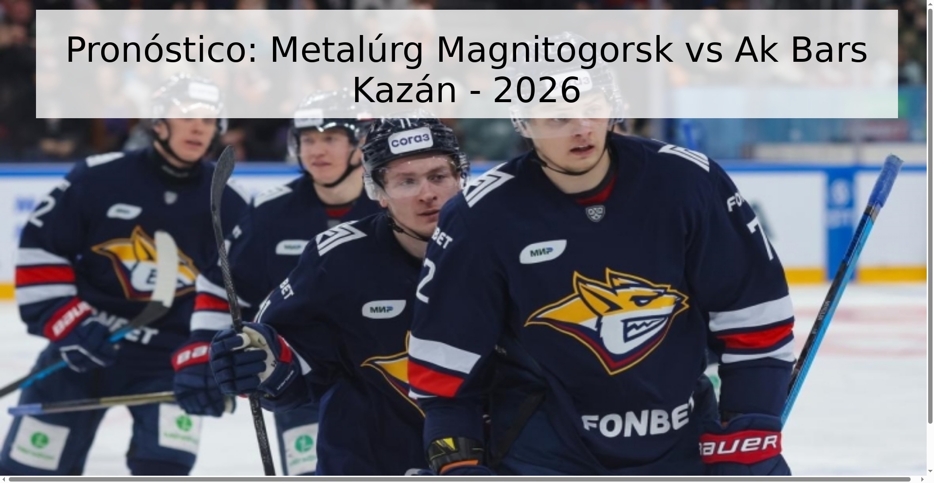 Pronóstico: Metalúrg Magnitogorsk vs Ak Bars Kazán - 2026