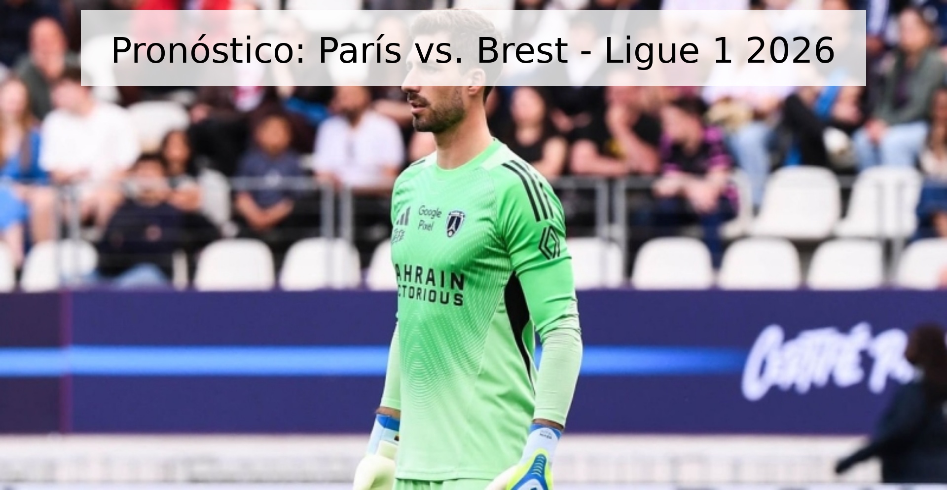 Pronóstico: París vs. Brest - Ligue 1 2026