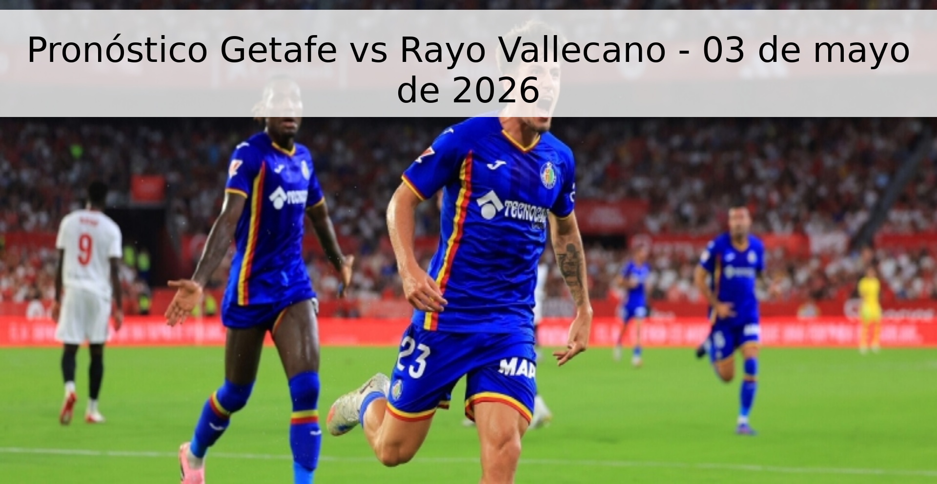 Pronóstico Getafe vs Rayo Vallecano - 03 de mayo de 2026