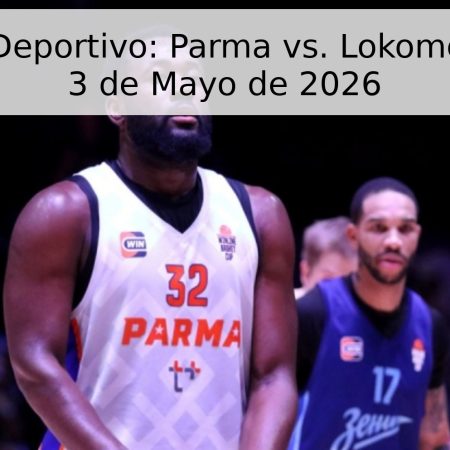 Pronóstico Deportivo: Parma vs. Lokomotiv Kuban – 3 de Mayo de 2026