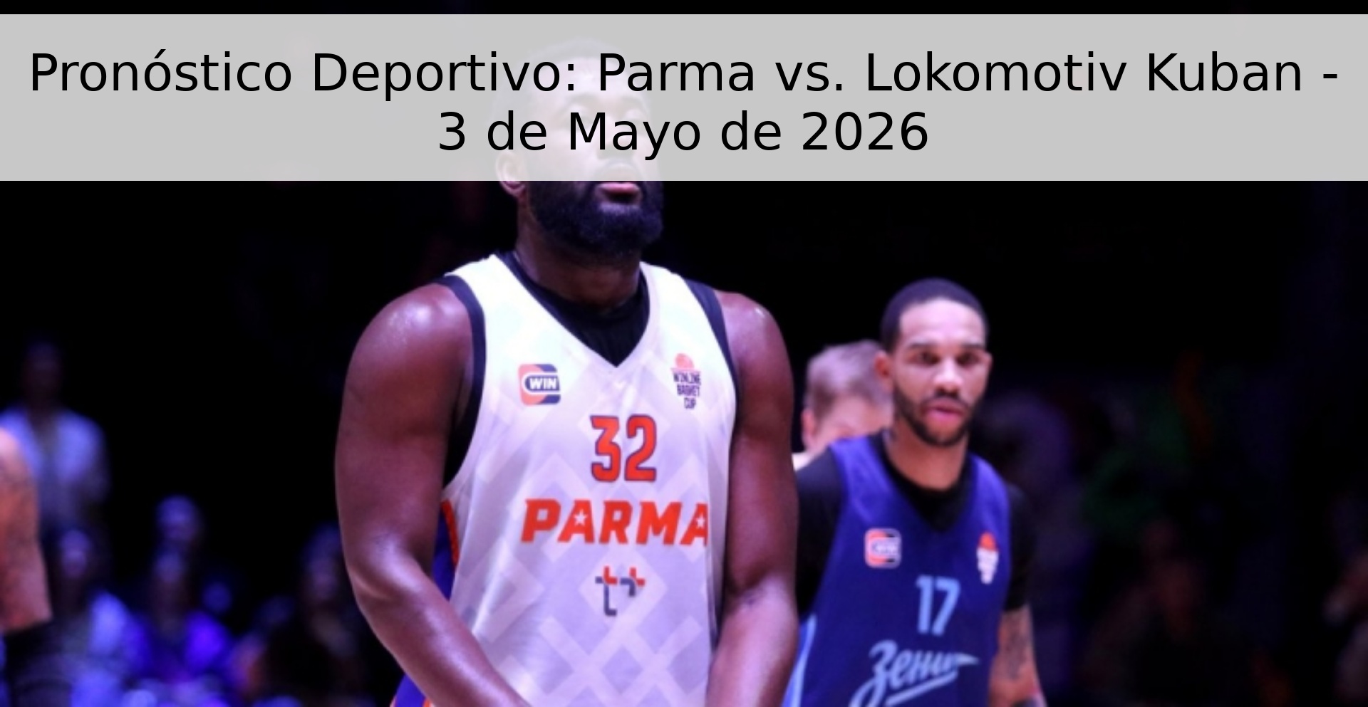 Pronóstico Deportivo: Parma vs. Lokomotiv Kuban - 3 de Mayo de 2026